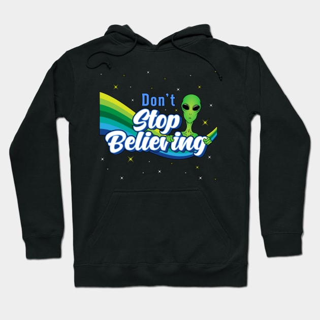 Don´t Stop Believing Alien Ufo Head Space Hoodie by T-Shirt.CONCEPTS